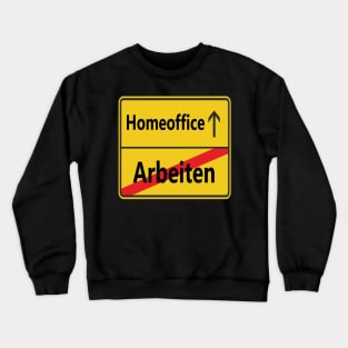 Arbeiten? Homeoffice Crewneck Sweatshirt